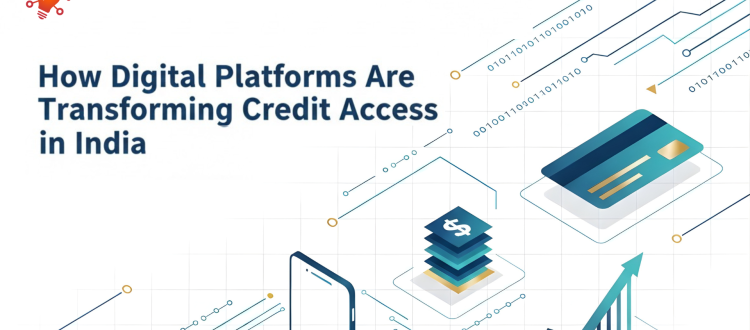How Digital Platforms Are Transforming Credit Access in India